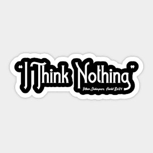 I think nothing Sticker